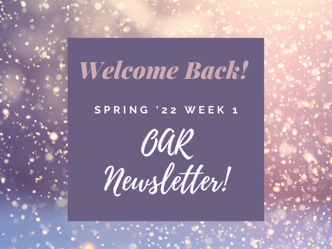 Welcome Back! Spring '22 Week 1 OAR Newsletter