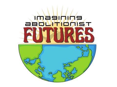 Imagining Abolitionist Futures logo showing stylized words appear over a rising sun image, positioned above a half globe
