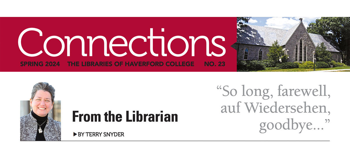 Header of the Connections newsletter, featuring white text on a Haverford red background and a photo of the exterior of Lutnick Library. Below this is a photo of Terry Snyder with text "From the Librarian" and "So long, farewell, auf Wiedersehen, goodbye"